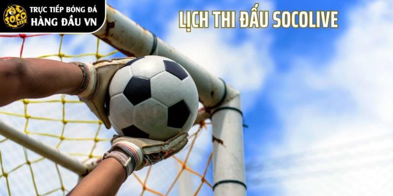 Lịch thi đấu bóng đá socolive là gì